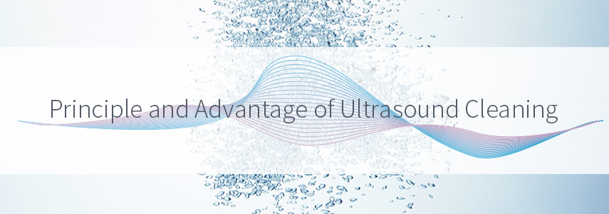 Principle And Advantage Of Ultrasound Cleaning